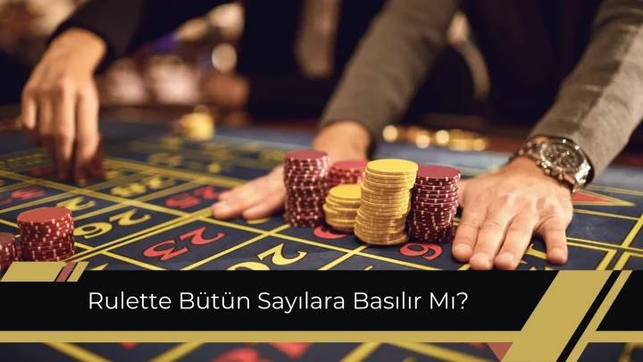 Rulette Bütün Sayılara Basılır Mı